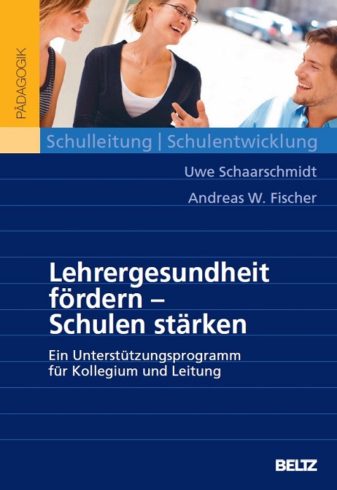 Lehrergesundheit fördern - Schulen stärken von Andreas Fischer und Uwe Schaarschmidt